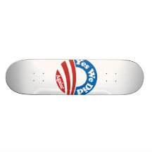 Yes We Did, Again! Custom Skateboard