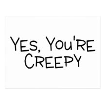 Yes Youre Creepy Postcard