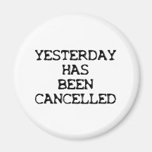 YESTERDAY HAS BEEN CANCELLED MAGNETS