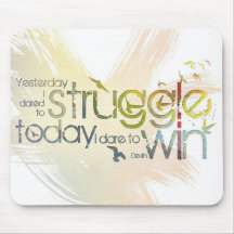 Yesterday I dared to struggle, today I dare to Win Mousepad
