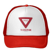 Yield To Discipline (Yield Sign Humour) Hats