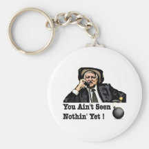 You Ain't Seen Nothin Yet - Bob Katter Keychain
