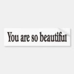 You are beautiful bumper stickers