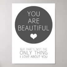 You Are Beautiful But That's Not The Only Thing I Print