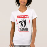 You Are Being Monitored - Office Humour Tee Shirts