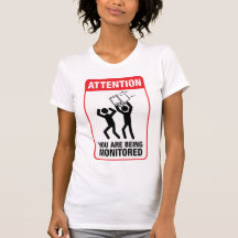 You Are Being Monitored - Office Humour Tee Shirts