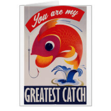 You are my greatest Catch Greeting Cards