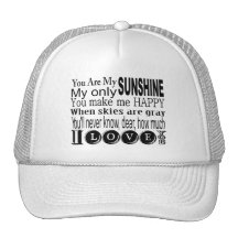 You Are My Sunshine Apparel and Gifts Trucker Hats