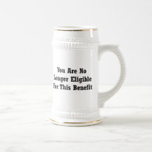 You Are No Longer Eligible For This Benefit Coffee Mug
