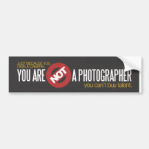 You Are Not a Photographer Sticker Bumper Stickers