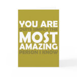 You Are The Most Amazing Person I Know Greeting Card
