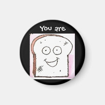 You are toast button magnet