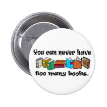 You can never have too many books t-shirts. pinback buttons
