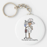 You can not cure stupidity! keychains