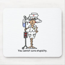 You can not cure stupidity! mousepad