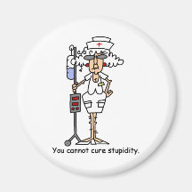 You can not cure stupidity! refrigerator magnets