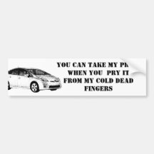 You Can Pry My Prius From M... Bumper Sticker