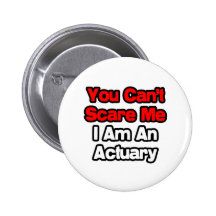 You Can't Scare Me...Actuary Button