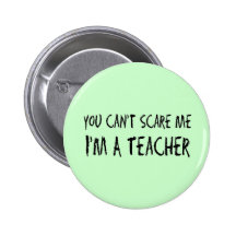 You Can't Scare Me Buttons