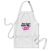 You Cant Scare Me I Have Kids Apron