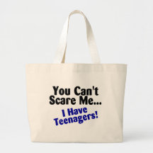 You Cant Scare Me I Have Teenagers Canvas Bag