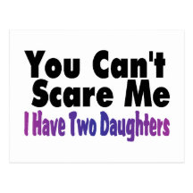 You Cant Scare Me I Have Two Daughters Postcard