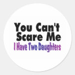 You Cant Scare Me I Have Two Daughters Sticker