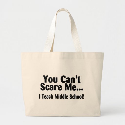 You Cant Scare Me I Teach Middle School Canvas Bags