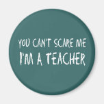 You Can't Scare Me Magnets