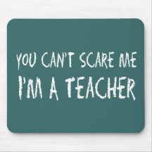 You Can't Scare Me Mousepad