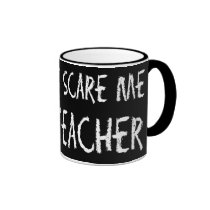 You Can't Scare Me Mugs mugs