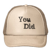 You Did Ballcap Trucker Hats