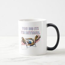 You Do It Retirement Gifts and T-shirts Mug