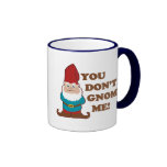 You Dont Gnome Me! Mugs