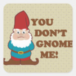 You Dont Gnome Me! Sticker