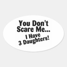 You Dont Scare Me I Have 3 Daughters Sticker