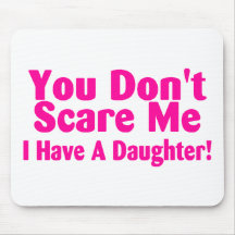 You Dont Scare Me I Have A Daughter Pink Mouse Pads