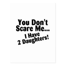 You Dont Scare Me I Have Daughters Post Cards