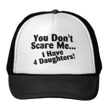 You Dont Scare Me I Have Four Daughters Mesh Hats