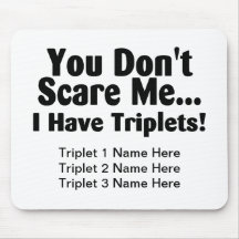 You Dont Scare Me I Have Triplets Mouse Mat