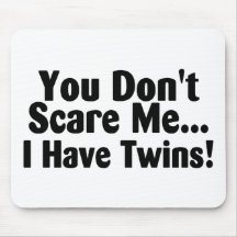 You Dont Scare Me I Have Twins Black Text Mousemat