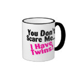 You Dont Scare Me I Have Twins Girls Coffee Mugs