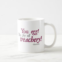 You Egg!  You Fry of Treachery! Coffee Mugs