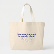 You have the right to remain silent canvas bags