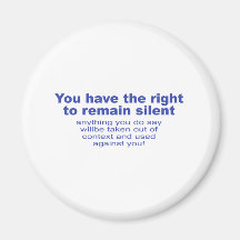 You have the right to remain silent fridge magnet