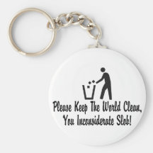 You Inconsiderate Slob Key Chains