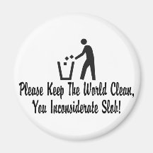 You Inconsiderate Slob Magnets