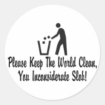 You Inconsiderate Slob Round Stickers