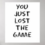 You Just Lost the Game Posters
