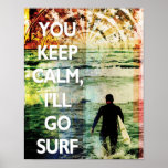 You Keep Calm, I'll Go Surf Art Print